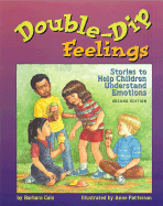 Double-Dip Feelings: Stories to Help Children Understand Emotions - Cain, Barbara S, and Annunziata, Jane, Psy.D. (Afterword by)