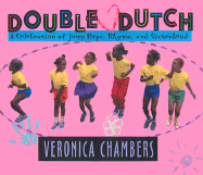 Double Dutch: A Celebration of Jump Rope, Rhyme, and Sisterhood - Chambers, Veronica