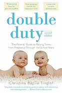 Double Duty: The Parents' Guide to Raising Twins, from Pregnancy Through the School Years (2nd Edition)