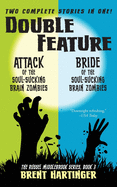 Double Feature: Attack of the Soul-Sucking Brain Zombies/Bride of the Soul-Sucking Brain Zombies