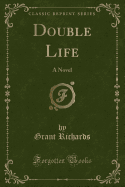 Double Life: A Novel (Classic Reprint)