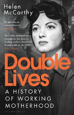 Double Lives: A History of Working Motherhood - McCarthy, Helen