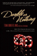 Double or Nothing: How Two Friends Risked It All to Buy One of Las Vegas' Legendary Casinos - Breitling, Tom, and Fussman, Cal