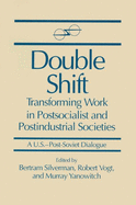 Double Shift: Transforming Work in Postsocialist and Postindustrial Societies