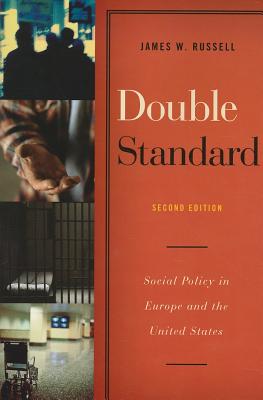 Double Standard: Social Policy in Europe and the United States - Russell, James W