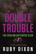Double Trouble: A Bedlam Butchers MC Romance