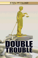 Double Trouble: A True Story of Australian Police Corruption