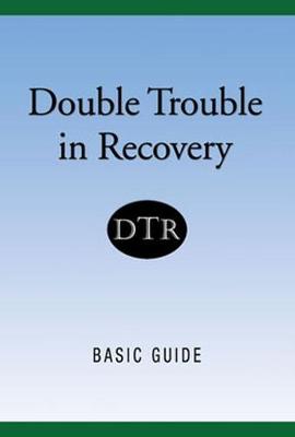 Double Trouble in Recovery: Basic Guide - Double Trouble in Recovery