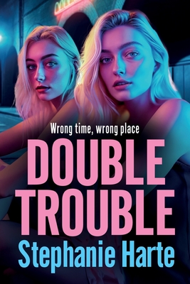Double Trouble: the first in a BRAND NEW gritty gangland series from Stephanie Harte for 2024 - Stephanie Harte
