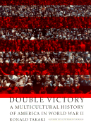 Double Victory: A Multicultural History of America in World War II - Takaki, Ronald T