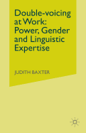 Double-Voicing at Work: Power, Gender and Linguistic Expertise