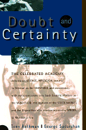 Doubt and Certainty: The Celebrated Academy: Debates on Science, Mysticism, Reality, in General on the Knowable and Unknowable, with Particular Forays Into Such Esoteric Matters as the Mind Fluid, the Behavior of the Stock Market, and the Disposition...