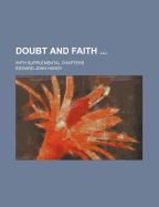 Doubt and Faith ...: With Supplemental Chapters