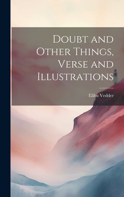 Doubt and Other Things, Verse and Illustrations - Vedder, Elihu