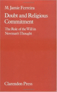 Doubt and Religious Commitment: The Role of the Will in Newman's Thought