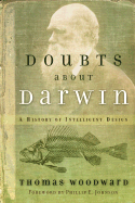 Doubts about Darwin: A History of Intelligent Design - Woodward, Thomas