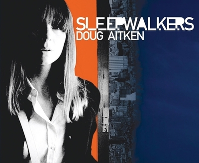 Doug Aitken: Sleepwalkers - Aitken, Doug, and Biesenbach, Klaus (Text by), and Eleey, Peter (Text by)