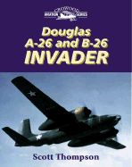 Douglas A-26 and B-26 Invader - Thompson, Scott A