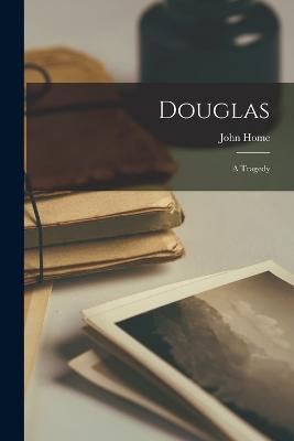 Douglas: A Tragedy - Home, John