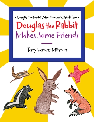 Douglas the Rabbit Makes Some Friends - Mitman, Terry Perkins