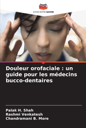 Douleur orofaciale: un guide pour les m?decins bucco-dentaires