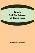 Douris and the Painters of Greek Vases