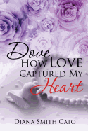 Dove How Love Captured My Heart