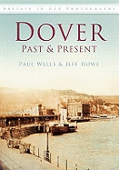 Dover Past and Present: Britain in Old Photographs