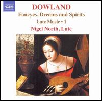 Dowland: Fancyes, Dreams and Spirits - Lute Music, Vol. 1 - Nigel North (lute)