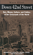 Down 42nd Street: Sex, Money, Culture, and Politics at the Crossroads of the World - Eliot, Marc (Read by)