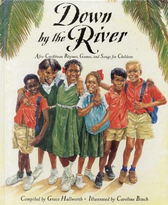 Down by the River: Afro-Caribbean Rhymes, Games and Songs for Children - Hallworth, Grace