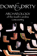 Down & Dirty: Archaeology of the South Carolina Lowcountry