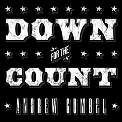 Down for the Count: Dirty Elections and the Rotten History of Democracy in America - Gumbel, Andrew, and MacDonnell, Chris (Read by)