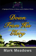 Down from His Glory: Solomon's Bride Volume One