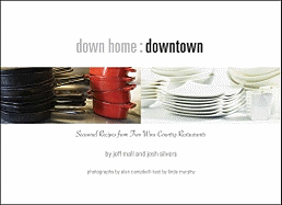 Down Home: Downtown: Seasonal Recipes from Two Sonoma Wine Country Restaurants