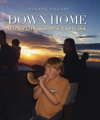 Down Home: Jewish Life in North Carolina - Rogoff, Leonard