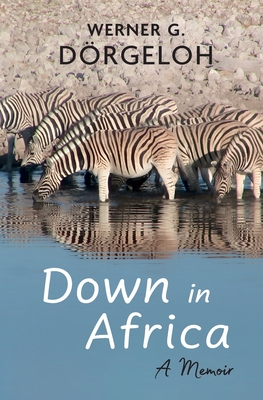 Down in Africa: A Memoir - Drgeloh, Werner G
