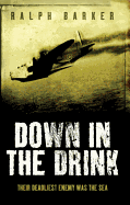Down in the Drink: Their Deadliest Enemy Was the Sea