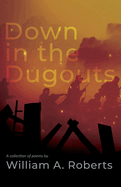 Down in the Dugouts: A Collection of Poems