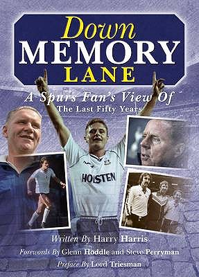Down Memory Lane: A Spurs Fan's View of the Last Fifty Years - Harris, Harry