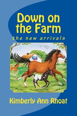 Down on the Farm: the new arrivals - Rhoat, Kimberly Ann