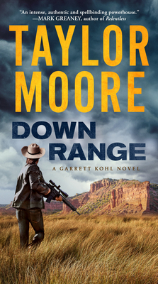 Down Range: A Garrett Kohl Novel - Moore, Taylor