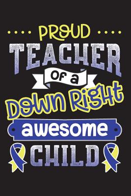 Down Right Awesome: Special Ed Proud Teacher Notebook - 100 Double Sided Pages College Ruled Lined Paper - Great Journal Gift Idea for Your Favorite Special Education Teacher Who Teaches Students with Down Syndrome - Cute Teacher Appreciation Notebook - Willis, H