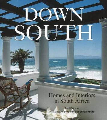 Down South: Living in South Africa - Duncan, Paul, and Von der Schulenburg, Fritz