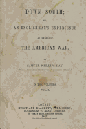 Down South: Or, an Englishman's Experience at the Seat of the American War