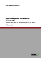 Down-Syndrom eine "aussterbende" Behinderung?: Reflexion ?ber das Phantasma lebensunwerten Lebens