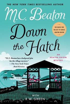 Down the Hatch: An Agatha Raisin Mystery - Beaton, M C, and Green, R W