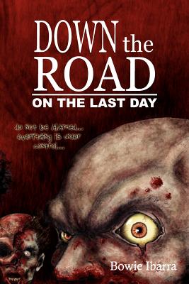 Down the Road: On the Last Day - Ibarra, Bowie, and Adkins, Travis (Editor)