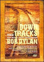 Down the Tracks: The Music That Influenced Bob Dylan - Stephen Gammond