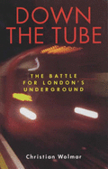 Down the Tube: The Battle for London's Underground